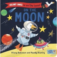 Gregory Goose is on the Loose! : On the Moon by Hilary Robinson (UK edition, paperback)