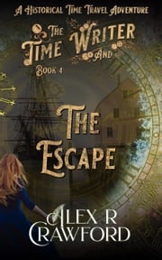 The Time Writer and The Escape Alex R Crawford