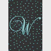 W Journal: A Monogram W Initial Capital Letter Notebook For Writing And Notes: Great Personalized Gift For All First, Middle, Or