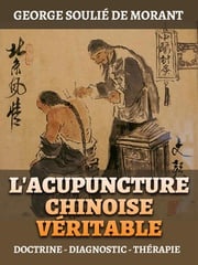 L'Acupuncture Chinoise Véritable (Traduit) George Soulié de Morant