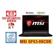 MSI GF63 9SCSR 888BN [INTEL-I5-9300H,4GVR4,512GBSSD,GTX1650TI4GVR6,15.6"FHD,W1064,2YRS]