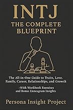 INTJ THE COMPLETE BLUEPRINT: The All-in-One Guide to Traits, Love, Family, Career, Relationships, an