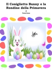 Il Coniglietto Bunny e la Rondine della Primavera Paula Cama
