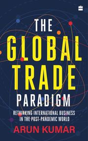 The Global Trade Paradigm Arun Kumar