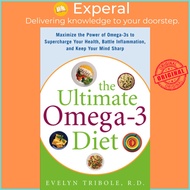 The Ultimate Omega-3 Diet - Maximize the Power of Omega-3s to Supercharge Your by Evelyn Tribole (US