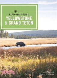 Explorer's Guide Yellowstone &amp; Grand Teton National Parks
