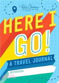 Here I Go!: A Travel Journal