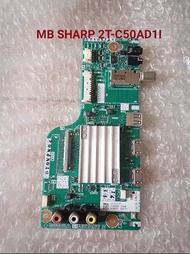 MB MAINBOARD MOBO MODULE MOTHERBOARD MESIN TV LED SHARP 2T-C50AD1I C50AD1I 50AD1I C50AD1i