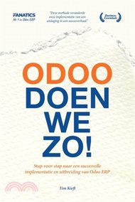 Odoo doen we zo!: Stap-voor-stap naar een succesvolle implementatie en uitbreiding van Odoo ERP