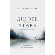 Guided by Stars : The Benefits of Honoring Parents by Hassan Abdul Akbar and Foreword by Dr. Bilal P