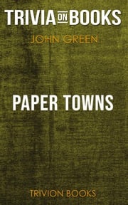 Paper Towns by John Green (Trivia-On-Books) Trivion Books