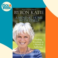 [100% Original Books] - A Mind at Home with Itself : Finding Freedom in a Wor by Byron Katie (UK edi