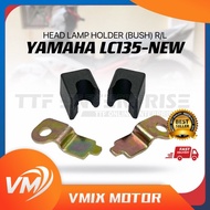 YAMAHA LC135-NEW HEAD LAMP HOLDER (BUSH) R/L LC135 V2 V3