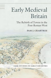 Early Medieval Britain Pam J. Crabtree