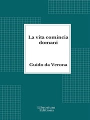 La vita comincia domani Guido da Verona