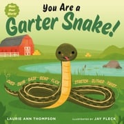 You Are a Garter Snake! Laurie Ann Thompson