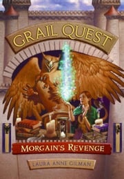 Grail Quest #2: Morgain's Revenge Laura Anne Gilman