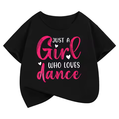 Summer Spring Short Sleeve Just A Girl Who Love Dance Letter Printed T Shirts Kids Children's T-shir