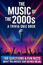 The Music Of The 2000s - A Trivia Quiz Book: Quiz Questions & Fun Facts About The Artists And Music 