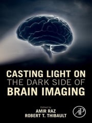 Casting Light on the Dark Side of Brain Imaging Amir Raz