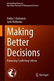 Making Better Decisions : Balancing Conflicting Criteria by Pekka J. Korhonen (hardcover)
