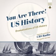 You Are There! US History CBS Radio