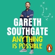 Anything is Possible Gareth Southgate