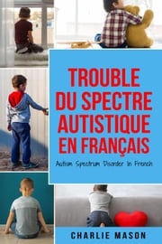 Trouble du spectre Autistique en Français/ Autism Spectrum Disorder In French Charlie Mason