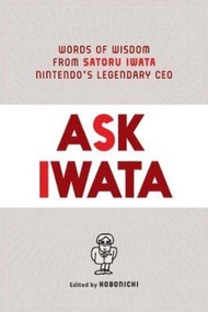 Ask Iwata : Words of Wisdom from Satoru Iwata, Nintendo's Legendary CEO by Sam Bett (US edition, har