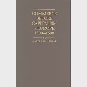 Commerce Before Capitalism in Europe, 1300-1600