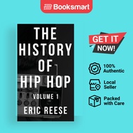 The History of Hip Hop: Volume 1 by Reese Eric Reese (Author) - 9781925988420