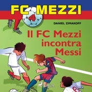 FC Mezzi 4 - Il FC Mezzi incontra Messi Daniel Zimakoff