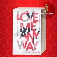 Love Me Anyway Jared C. Wilson
