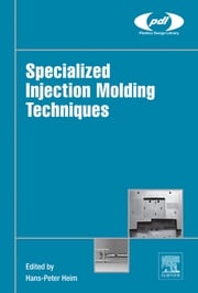 Specialized Injection Molding Techniques Hans-Peter Heim