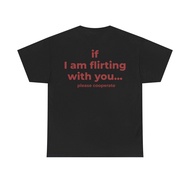 If I Am Flirting With You Please Cooperate Letter Printed Funny Trendy Creativity T-Shirt Womens Sho