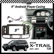 Nissan X-Trail X Trail Xtrail (T30) 2001-2003 Android Player Casing 9" with Player Socket