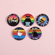 Black Cat Be Gay Do Crime Round Brooch Pins Rainbow Pride Lesbian Brooch Metal Badges Accessories Gi