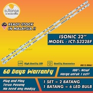 ICT-S3228F ISONIC 32" LED TV BACKLIGHT (LAMPU TV) ISONIC 32 INCH LED TV BACKLIGHT ICT-3228 ICT3228F