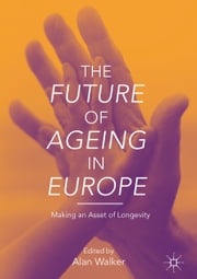 The Future of Ageing in Europe Alan Walker