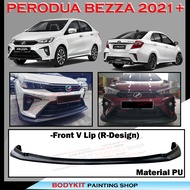 PERODUA BEZZA 2021+FRONT V LIP R DESIGN STYLE FRONT SKIRT BUMPER LIP-MATERIAL PU GETAH BODYKIT(UNPAINT&amp;WITH PAINT)