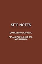 Site Notes: A 1/4” Graph Paper Journal for Architects, Designers & Engineers to Draft Ideas, Plans, 