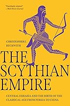 The Scythian Empire: Central Eurasia and the Birth of the Classical Age from Persia to China
