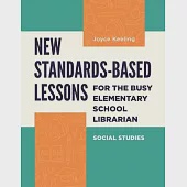 New Standards-Based Lessons for the Busy Elementary School Librarian: Social Studies