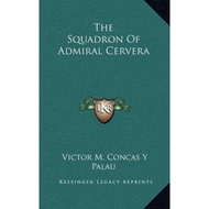 The Squadron of Admiral Cervera by Victor M Concas y Palau (US edition, hardcover)