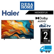 (FREE DELIVERY WITHIN KL/PJ) HAIER H65K85FUX  65'' 4K HDR GOOGLE TV H65K85FUX / K85 / K85FUX