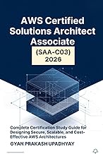 AWS Certified Solutions Architect Associate (SAA-C03) 2026: Complete Certification Study Guide for D