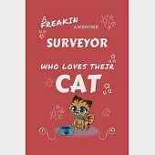 A Freakin Awesome Surveyor Who Loves Their Cat: Perfect Gag Gift For An Surveyor Who Happens To Be Freaking Awesome And Love Their Kitty! - Blank Line