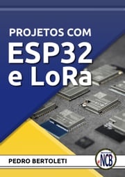 Projetos com ESP32 e LoRa Pedro Bertoleti