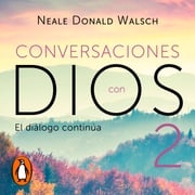 El diálogo continúa (Conversaciones con Dios 2) Neale Donald Walsch