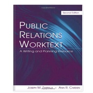 Public Relations Worktext: A Writing and Planning Resource, 2nd edition Joseph M. Zappala, Ann R. Ca